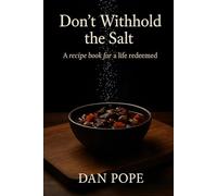 Don’t Withhold the Salt: A Recipe Book for a Life Redeemed