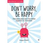 Don't worry, be happy: Una guía para que los niños superen la ansiedad (Psicología y salud)