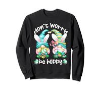 Don`t Worry Be Hoppy with Cute Bunny Ears and Easter GNOME Sudadera