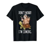 Don’t Worry, I’m Coming Funny Sloth Turtle for Men Women Camiseta