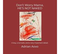 Don’t Worry Mama, He's Not Naked: An authentic story by a three-year-old artist (Little Hands, Big Stories)