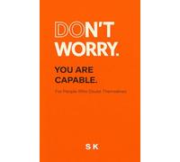 DON’T WORRY.: YOU ARE CAPABLE: 3