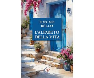 Don Tonino Bello. Alfabeto della vita. Nuova ediz. (La parola e le parole)