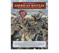 Don Troiani's American Battles: The Art of a Nation at War, 1754-1865 (Hardback) - Common