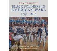 Don Troiani's Black Soldiers in America's Wars: 1754-1865