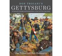 Don Troiani's Gettysburg: 36 Masterful Paintings and Riveting History of the Civil War's Epic Battle