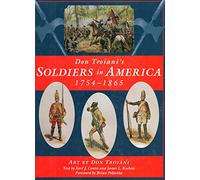Don Troiani's Soldiers in America, 1754-1865