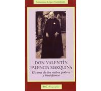 Don Valentín Palencia Marquina: El cura de los niños pobres y huérfanos (BIOGRAFÍAS)