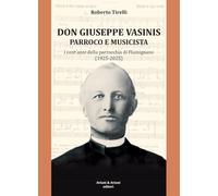 Don Vasinis parroco e musicista. I cent’anni della parrocchia di Flumignano (1925-2025)