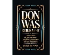 DON WAS BIOGRAPHY: The Genius Musician and Producer Behind Iconic Records