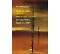 Dona Do Corpo Delgado / Herba Aqui E Acola / Outros Poemas