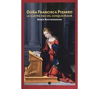 Doña Francisca Pizarro: La ilustre hija del conquistador: 19 (Historia y pensamiento)