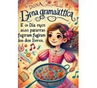 Dona Gramática E O Dia Em Que As Palavras Fugiram Dos Livros (ebook)