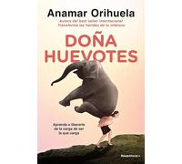 Doña Huevotes: Aprende a liberarte de la carga de ser la que carga (No ficción)