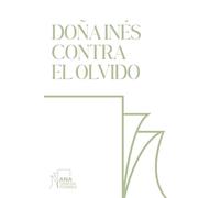 Doña Inés contra el olvido