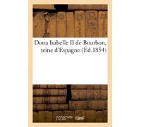 Dona Isabelle II de Bourbon, reine d'Espagne (Histoire)