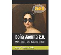 Doña Jacinta 2.0.: Memorias de una duquesa virtual
