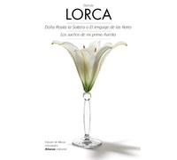 Doña Rosita la Soltera o El lenguaje de las flores - Los sueños de mi prima Aurelia: Poema granadino del novecientos, dividido en varios jardines, con ... de autor - Biblioteca García Lorca)