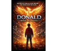Donald: Before the Phoenix