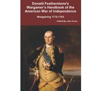 Donald Featherstone's Wargamer’s Handbook of the American War of Independence Wargaming 1775-1783