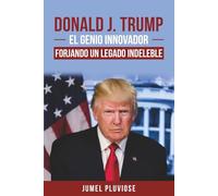 Donald J Trump: ¡el Genio Innovador! ¡el Campeón Sin Parangón! ¡con un Legado Imborrable!