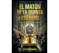 Donald J. Trump: El Matón de la Quinta Avenida: Historia de un Depredador Impune