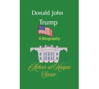 Donald John Trump: A Biography