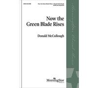 Donald McCullough: Now the Green Blade Rises: Mixed Choir: Vocal.