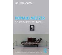 Donald Meltzer: A Contemporary Introduction (Routledge Introductions to Contemporary Psychoanalysis)