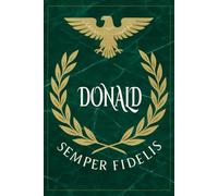 Donald: Roman Military Notebook for Donald - Semper Fidelis Gift for Veterans, Soldiers, Marines, or History Lovers - Personalized Ancient Rome Journal for Men