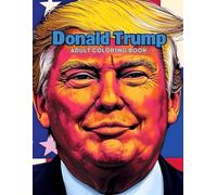 Donald Trump Adult Coloring Book: destressing coloring pages of Trump slogans and national symbols