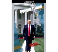 Donald Trump: Again...Power, Promises, and Political Battles