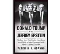 DONALD TRUMP AND JEFFREY EPSTEIN: The True Story They Tried to Erase: From Secret Flights to Sealed Documents Inside America’s Biggest Cover-Up