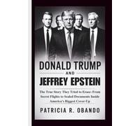 DONALD TRUMP AND JEFFREY EPSTEIN: The True Story They Tried to Erase: From Secret Flights to Sealed Documents Inside America’s Biggest Cover-Up