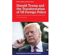 Donald Trump and the Transformation of US Foreign Policy: First Term Legacies (New Perspectives on the American Presidency)