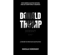 Donald Trump Doesn’t Exist: A Theory of Spectacular Politics