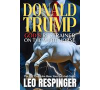 Donald Trump: God's Restrainer on the White Horse (The End Times Bible Study Guide: Daniel, Trump, and the Final Week)