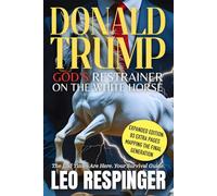 Donald Trump: God's Restrainer on the White Horse (The End Times Bible Study Guide: Daniel, Trump, and the Final Week)