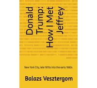 Donald Trump: How I Met Jeffrey: New York City, late 1970s into the early 1980s