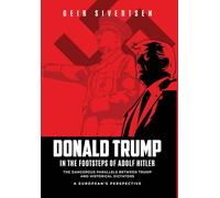 Donald Trump in the Footsteps of Adolf Hitler: The Dangerous Parallels Between Trump and Historical Dictators. A European's Perspective
