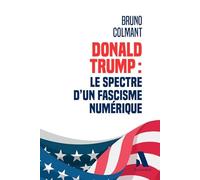 Donald Trump: Le spectre d'un fascisme numérique