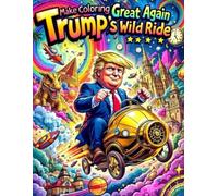 Donald Trump Make Coloring Great Again Coloring Book: Donald Trump Time Traveling Coloring Book