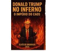 Donald Trump No Inferno: O Império Do Caos (ebook)