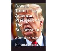 Donald Trump: The American President or The Businessman: A Complete Analysis