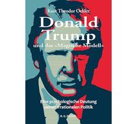 Donald Trump und das 'Magische Modell': Eine psychologische Deutung seiner irrationalen Politik