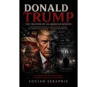 Donald Trump: Why America Created a Monster