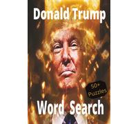 Donald Trump Word Search: 50+ Word Searches with a Donald Trump Vibe | Chill, Relax and Calm Down | 6x9 Inches, 114 Pages | Author's Foreword, Donald Trump Quotes and Solutions Included