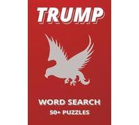 Donald Trump Word Search: Word Search for Trump lovers | 120 Pages | 60+ Puzzles | Solutions Included