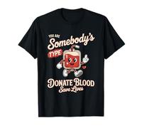 Donante De Sangre You Are Somebodys Type Donate Blood Camiseta