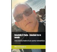 Donatello il Poeta - Emozioni tra le nuvole: Una storia reale di un uomo romantico